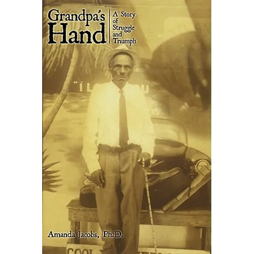 Grandpa's Hand: A Story of Struggle and Triumph - Paperback