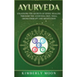 Ayurveda: Unlocking the Secrets of Hindu Healing Through the Ayurveda Diet, Yoga, Aromatherapy, and Meditation - Hardcover