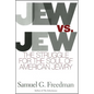 Jew vs. Jew: The Struggle for the Soul of American Jewry - Paperback