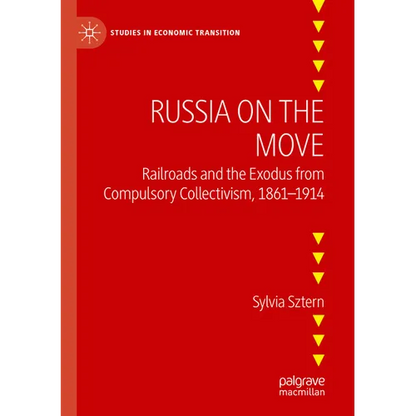 Russia on the Move: Railroads and the Exodus from Compulsory Collectivism, 1861-1914 - Paperback