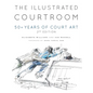 The Illustrated Courtroom: 50+ Years of Court Art - Hardcover