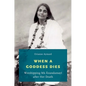 When a Goddess Dies: Worshipping Ma Anandamayi After Her Death - Paperback