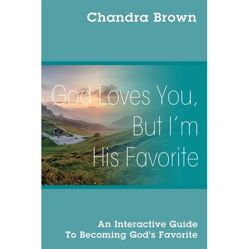 God Loves You, But I'm His Favorite: An Interactive Guide to Becoming God's Favorite - Paperback
