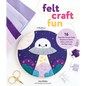 Felt Craft Fun: 16 Adorable Kawaii-Style Projects to Stitch, Share, and Love All Year Long - Paperback