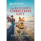 The Rancher's Christmas Gift: An Uplifting Inspirational Romance - Mass Market Paperbound