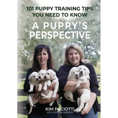 A Puppy's Perspective: 101 Puppy Training Tips You Need to Know - Paperback