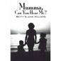 Mumma, Can You Hear Me? - Paperback