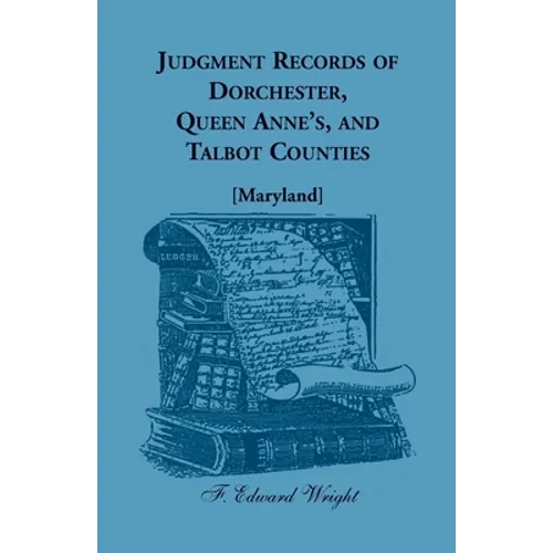 Judgment Records of Dorchester, Queen Anne's, and Talbot Counties [Maryland] - Paperback