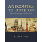 Anecdotes to Dote On: Random Remembrances of Random Times - Paperback