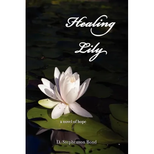 Healing Lily: A Novel of Hope - Paperback