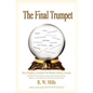 The Final Trumpet: How Prophecy Foretold The World's History Exactly - Paperback