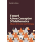 Toward A New Conception Of Mathematics: A theory of the mind-world interplay - Paperback