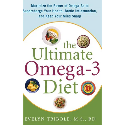 The Ultimate Omega-3 Diet: Maximize the Power of Omega-3s to Supercharge Your Health, Battle Inflammation, and Keep Your Mind S - Hardcover