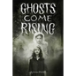 Ghosts Come Rising - Hardcover