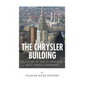 The Chrysler Building: The History of One of New York City's Most Famous Landmarks - Paperback