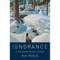 Ignorance: A Philosophical Study - Hardcover