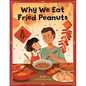 Why We Eat Fried Peanuts: A Celebration of Family and Lunar New Year Traditions - Hardcover