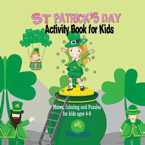 St. Patrick's Day Activity Book for Kids: Mazes, Coloring and Puzzles for Kids 4 - 8 - Paperback