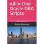 All-in-one Oracle DBA Scripts: Collection of real-time dba scripts that will help you in your everyday administration tasks - Paperback