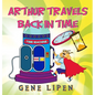 Arthur travels Back in Time: Book for kids who love adventure - Hardcover