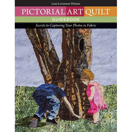 Pictorial Art Quilt Guidebook: Secrets to Capturing Your Photos in Fabric - Paperback