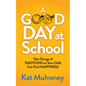 A Good Day at School: Take Charge of Emotions So Your Child Can Find Happiness - Paperback