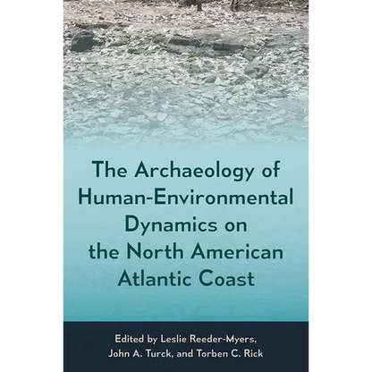 The Archaeology of Human-Environmental Dynamics on the North American Atlantic Coast - Hardcover