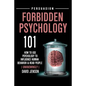 Forbidden Psychology 101: How to Use Psychology to Influence Human Behavior and Read People ( Unknowingly ) - Paperback