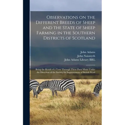 Observations on the Different Breeds of Sheep and the State of Sheep Farming in the Southern Districts of Scotland: Being the Result of a Tour Through - Hardcover