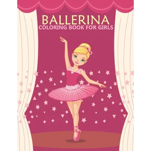Ballerina coloring book for girls: An girls Coloring Book With Stress-relif, Easy and Relaxing Coloring Pages. - Paperback