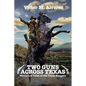 Two Guns Across Texas: Historical Tales of the Texas Rangers - Paperback