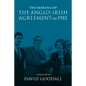 The Making of the Anglo-Irish Agreement of 1985: A Memoir by David Goodall - Paperback