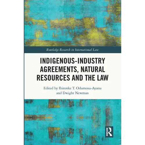 Indigenous-Industry Agreements, Natural Resources and the Law - Paperback