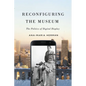 Reconfiguring the Museum: The Politics of Digital Display - Hardcover