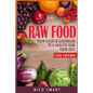 Raw Food: Your Guide & Cookbook to a Healthy Raw Food Diet - Paperback
