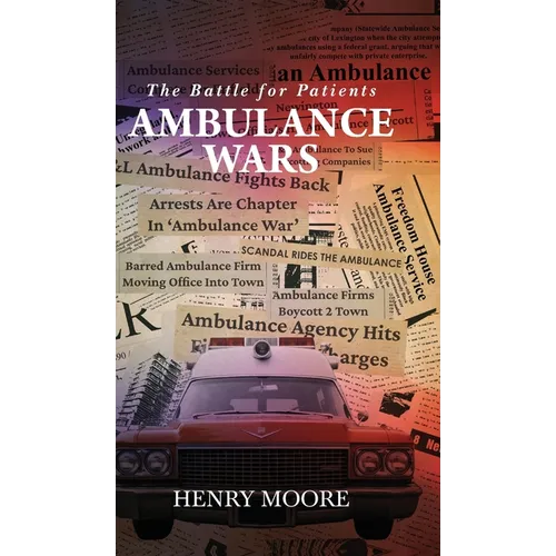 Ambulance Wars: The Battle for Patients - Hardcover