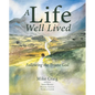 A Life Well Lived: Following the Triune God - Paperback