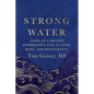 Strong Water: Tales of a Master Sommelier's Life in Food, Wine, and Restaurants - Paperback