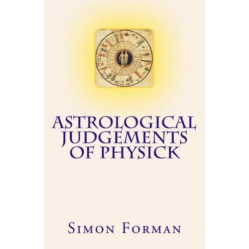Astrological Judgements of Physick: Medical Astrology - Paperback