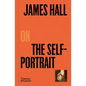 James Hall on the Self-Portrait - Hardcover