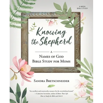 Knowing the Shepherd: A Names of God Bible Study for Moms - Paperback