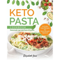 Keto Pasta Cookbook: Homemade Low Carb Pasta & Noodles - Hardcover