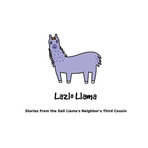 Lazlo Llama: Stories From the Dali Llama's Neighbor's Third Cousin - Paperback