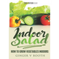 Indoor Salad: How to Grow Vegetables Indoors, 2nd Edition B&W - Paperback