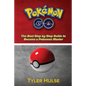Pokemon Go: The best Step by Step Guide to become a Pokemon Master: (Tips, Tricks, Walkthrough, Strategies, secrets, tips) - Paperback