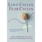 Love Cycles, Fear Cycles: Reduce Conflict and Increase Connection in Your Relationship - Paperback