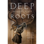Deep Roots - Paperback
