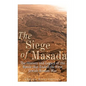 The Siege of Masada: The History and Legacy of the Battle that Ended the First Jewish-Roman War - Paperback