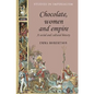 Chocolate, Women and Empire: A Social and Cultural History - Paperback