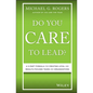 Do You Care to Lead?: A 5-Part Formula for Creating Loyal and Results-Focused Teams and Organizations - Hardcover